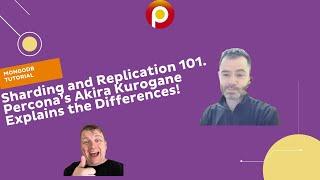 MongoDB Sharding and Replication 101 - Percona’s Akira Kurogane Explains the Differences! - Tutorial