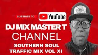SOUTHERN SOUL TRAFFIC MIX VOL XI WITH DJ MIX MASTER T. FOR BOOKING CONTACT 478-396-4450