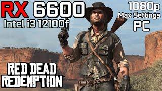 Red Dead Redemption - RX 6600 | 1080p - Max Settings | i3 12100F