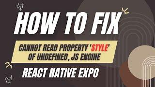 How to fix error Cannot read property 'style' of undefined in React Native Expo