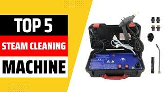 Top 5 Best Steam Cleaning Machine 2024