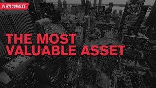 The Most Valuable Asset