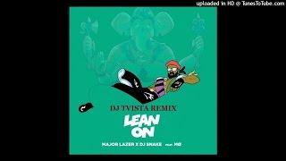 Major Lazer & DJ Snake - Lean On (feat. MØ) (DJ Tvista Remix)