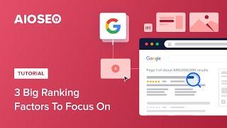 3 Big SEO Ranking Factors To Focus On