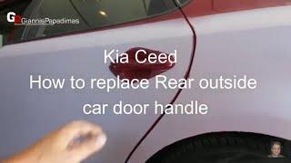 Kia Ceed  2006 — 2012   How to Replace Rear Outside Door Handle