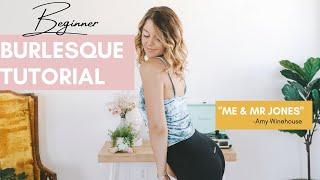 BEGINNER BURLESQUE TUTORIAL - "Me & Mr Jones" - Amy Winehouse