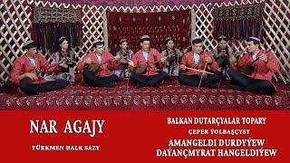 Ansambl - "Nar agajy" (Türkmen halk sazy)