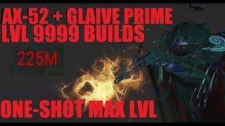 [WARFRAME] LVL 9999 ONE SHOTS Ax-52 + Glaive Prime Steel Path Builds Most Updated | Tennocon 2024