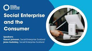 Social Enterprise and the Consumer | Webinar Recording