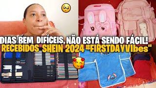 DIAS BEM DIFÍCEIS POR AQUI️‍🩹 NÃO ESTÁ SENDO NADA FÁCILRECEBIDOS SHEIN 2024#FIRSTDAYVIbEsmuita fo