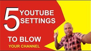 How to blow Youtube channel using these 5 Settings