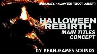 Halloween: Rebirth [Miramax's Halloween Reboot Idea] Main Titles Concept | Kean-Games Concepts