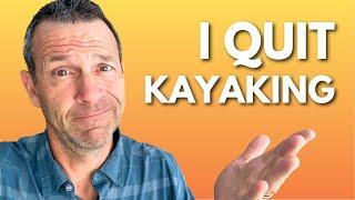 I Quit Kayaking!  |  A Personal Update