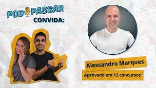 Alessandro Marques (Aprovado em 12 concursos) - PodPassar Podcast #53