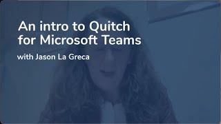 An intro to Quitch for Microsoft Teams w/ Jason La Greca