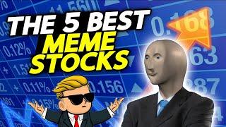 The 5 Best Meme Stocks To Buy Right Now!!