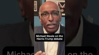 Michael Steele on the Harris-Trump debate
