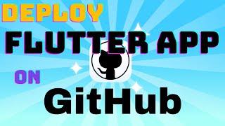 Easy Flutter App Deployment on GitHub - Step-by-Step Walkthrough for Beginners