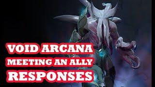 Faceless Void Arcana - Meeting an ally Responses