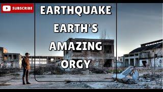 Earthquake earth's amazing orgy | Behind The Secret | Informatics All Over