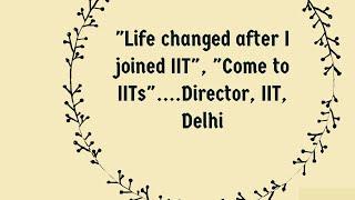 IIT Changed my life says Director of IIT Delhi