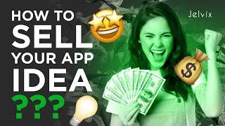 How to sell your App idea and become rich?