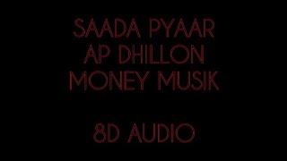 Saada Pyaar - AP Dhillon | Money Musik | Shinda Kahlon | 8D AUDIO by RMN NATÎ0N