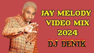 BEST OF JAY MELODY COOL BONGO MIX 2024 | DJ DENIK | JAY MELODY HITS VIDEO MIX