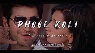 Phool Koli ️ | LoFi Song | Awara | Jeet & Sayantani | Slowed and Reverb Song..