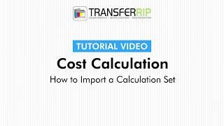 TransferRIP Part 4 - #4   How to Import a Calculation Set - Cost Calculation