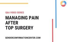 Managing Pain After Top Surgery