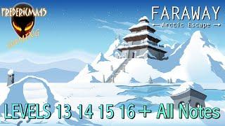 Faraway 3 Arctic Escape LEVELS 13, 14, 15 & 16 All Notes