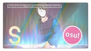 osu! ~ RhythmHolic - GLP Dubstep Intro [Insane]