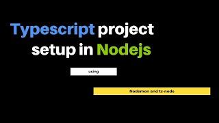 Typescript Nodejs project setup using nodemon and ts-node