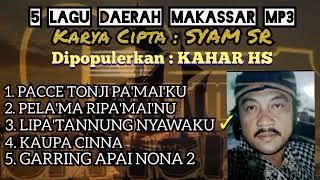 KOLEKSI MP3 LAGU DAERAH MAKASSAR KARYA SYAM SR. BY. KAHAR HS