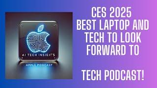 AI Tech Insights   Apple Podcast   CES 2025 Laptop News #ai #laptops #technology