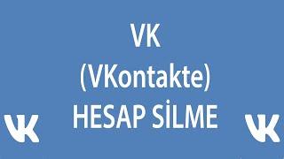 VK (VKontakte) HESAP SİLME