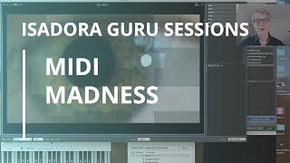 Isadora Guru Session #16: MIDI Madness