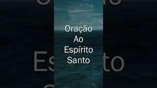 ORAÇÃO AO ESPÍRITO SANTO - Orações de fé - #Shorts