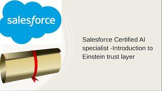 Salesforce Certified AI specialist -Introduction to Einstein trust layer