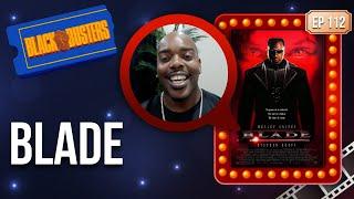 "Blade" Movie Review | The BlackBusters Podcast Ep.112 @biggjah