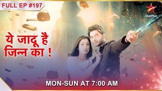 Yehh Jadu Hai Jinn Ka | Episode 197