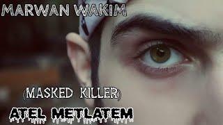 ATEL METLATAM (MASKED KILLER) -MARWAN WAKIM #MARWANWAKIM