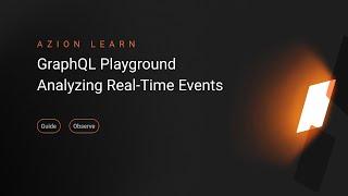 GraphQL Playground: Analyzing Real-Time Events