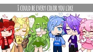 ||I could be every color you like||gacha club||