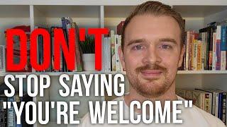 Other Ways to Say "You're Welcome" in English and Why You Shouldn't Stop Saying "You're Welcome"