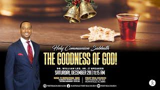 Divine Worship 12/28/2024 - Communion Sabbath: "The Goodness of God!" -Pr. Dr. William Lee, Sr.