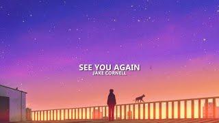 Jake Cornell - See You Again (lyrics)