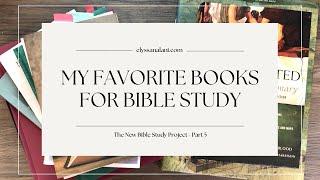 MY FAVORITE BOOKS FOR BIBLE STUDY | The New Bible Study Project: Part 5