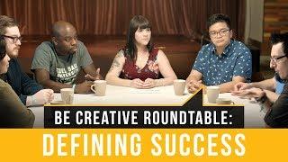 What Defines Success? - Be Creative Roundtable Discussion | Full Sail University